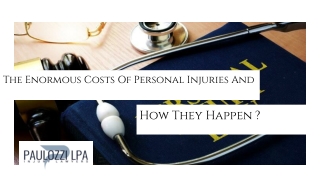 The Enormous Costs Of Personal Injuries And How They Happen ?