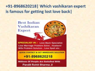 91-8968620218| Which vashikaran expert is famous for getting lost love back|