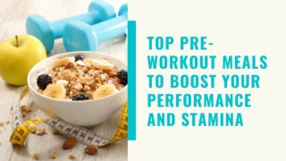 Top pre-workout meals to boost your performance and stamina