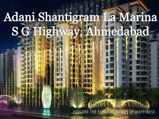 Adani Shantigram La Marina S G Highway| Call: 8448474360