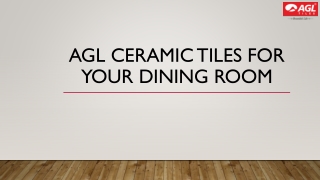 AGL Ceramic Tiles for your dining room