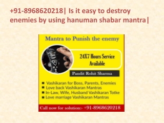 91-8968620218| Is it easy to destroy enemies by using hanuman shabar mantra|