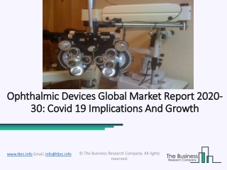 Ophthalmic Devices Market - Growth Rate, Size, Trends, Business Opportunities 2020