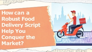 How can a Robust Food Delivery App Script Help You Conquer the Market?