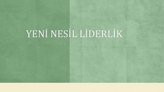 Yeni Nesil Liderlik Eğitimi