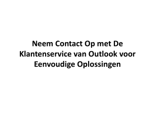 Neem Contact Op met De Klantenservice van Outlook voor Eenvoudige Oplossingen