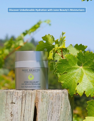 Discover Unbelievable Hydration with Juice Beauty’s Moisturizers