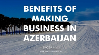Benefits of Making Business in Azerbaijan_ Buy & Sell Business