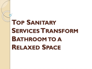 Top Sanitary Services Transform Bathroom to a Relaxed Space