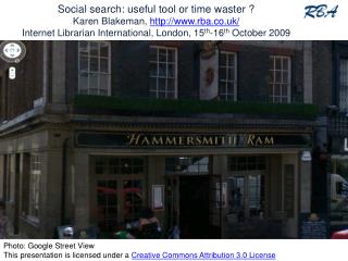 Social search: useful tool or time waster ? Karen Blakeman, http://www.rba.co.uk/ Internet Librarian International, L