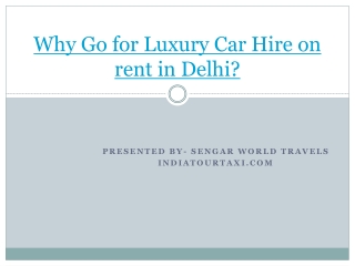 Why Go for Luxury Car Hire on rent in Delhi