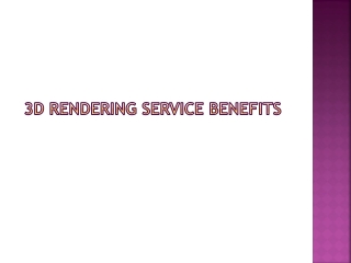 3D Rendering Service Benefits