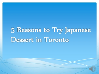 5 Reasons to Try Japanese Dessert in Toronto