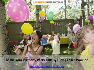 Make Your Birthday Party Talk By Hiring Laser Warrior