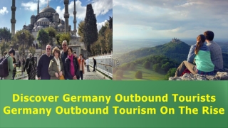 Discover Germany Outbound Tourists | Germany Outbound Tourism on the Rise