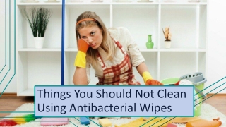 Never Clean These Things Using Antibacterial Wipes
