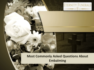 Most Commonly Asked Questions About Embalming