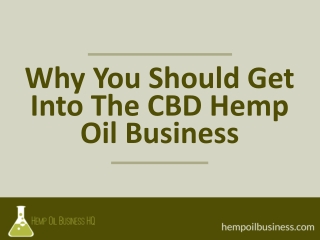 Why You Should Get Into The CBD Hemp Oil Business
