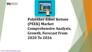 Polyether Ether Ketone (PEEK) Market Comprehensive Analysis, Growth, Forecast From 2020 To 2026