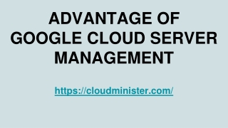 ADVANTAGE OF GOOGLE CLOUD SERVER MANAGEMENT