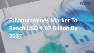 Ethanolamines Market Evolving Technology and Business Outlook 2020 to 2027 At CAGR of 4.7%