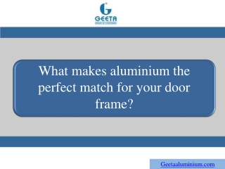 What makes aluminium the perfect match for your door frame?