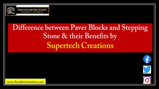 Difference between Paver Blocks and Stepping Stones & their Benefits by Supertech Creations