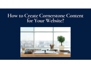 How to Create Cornerstone Content for Your Website