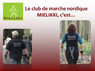 Le club de marche nordique MIELIKKI, c’est…