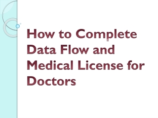 How to Complete Data Flow and Medical License for Doctors