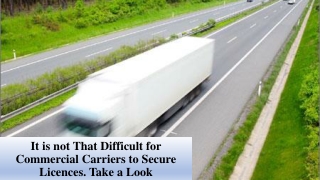It is not That Difficult for Commercial Carriers to Secure Licences. Take a Look