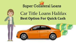 Car Title Loans Halifax-Best Option For Quick Cash