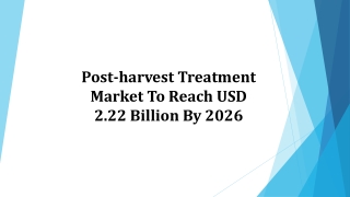 Post-harvest Treatment Market To Reach USD 2.22 Billion By 2026