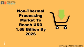 Non-Thermal Processing Market To Reach USD 1.68 Billion By 2026