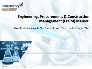 Engineering, Procurement, & Construction Management (EPCM) Market to Register Substantial Expansion by 2024