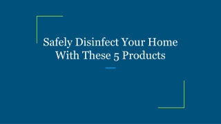 Safely Disinfect Your Home With These 5 Products