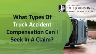 What Types Of Truck Accident Compensation Can I Seek In A Claim?