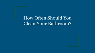 How Often Should You Clean Your Bathroom?