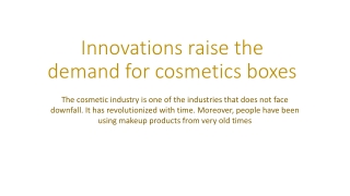 Innovations raise the demand for cosmetics boxes