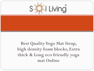 Best Quality Yoga Mat Strap, high density foam blocks, Extra thick & Long eco friendly yoga mat Online