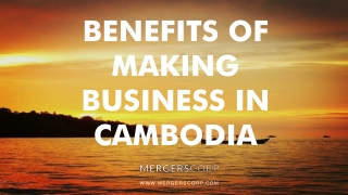 Benefits of Making Business in Cambodia | Buy & Sell Business