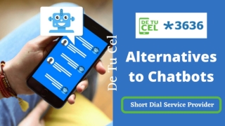 Choose Short Dial Over Chatbots - De Tu Cel