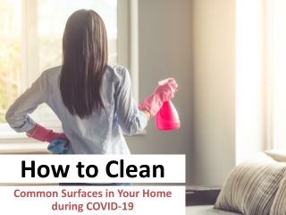 Tips to Clean Common Surfaces in Your Home during COVID-19