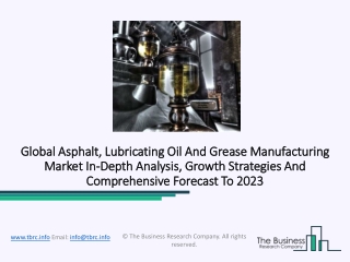 Asphalt, Lubricating Oil and Grease Manufacturing Market Worth Observing Growth – Industry Stats 2020-23