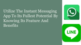 Utilize The Instant Messaging App To Its Fullest Potential By Knowing Its Feature And Benefits