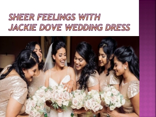 Sheer feelings with Jackie dove wedding dress
