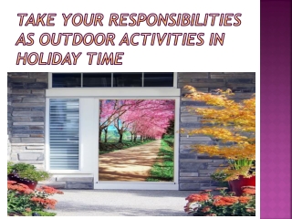 Take your responsibilities as outdoor activities in holiday time