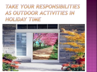 Take your responsibilities as outdoor activities in holiday time