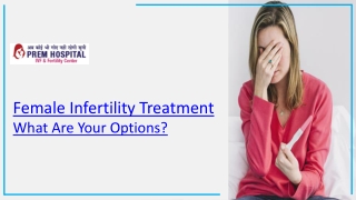 Female Infertility Treatment – What Are Your Options?