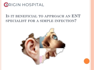 Is it beneficial to approach an ENT specialist for a simple infection?